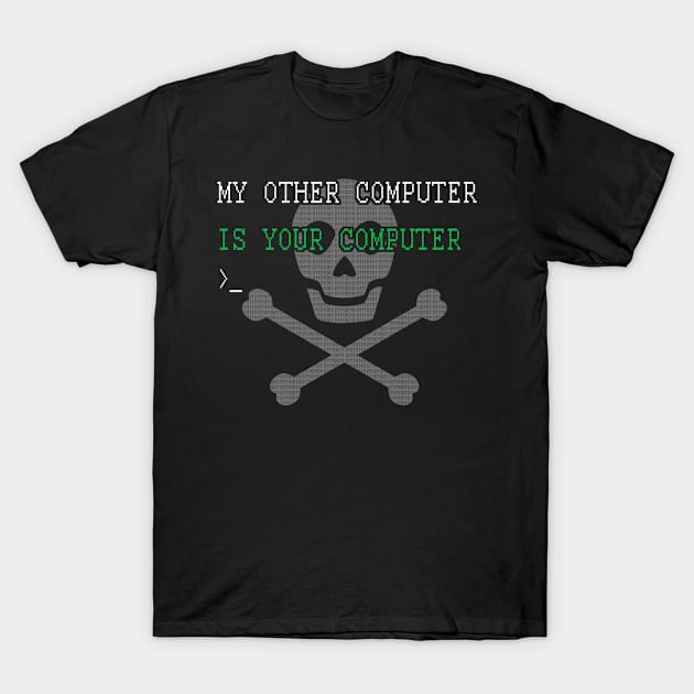 My Other Computer is your Computer Funny  Hacking Hacker T-Shirt by BuzzTeeStore